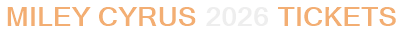 Miley Cyrus 2026 Tickets